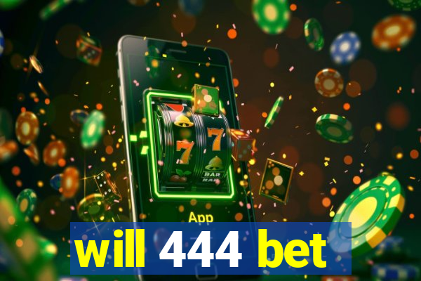 will 444 bet